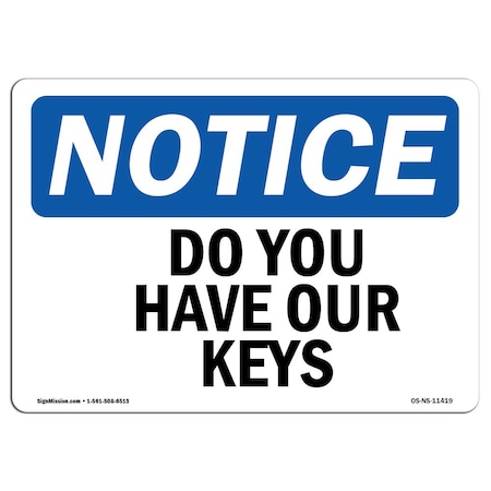 Signmission Safety Sign, OSHA Notice, 7" Height, Aluminum, Do You Have Our Keys Sign, Landscape OS-NS-A-710-L-11419